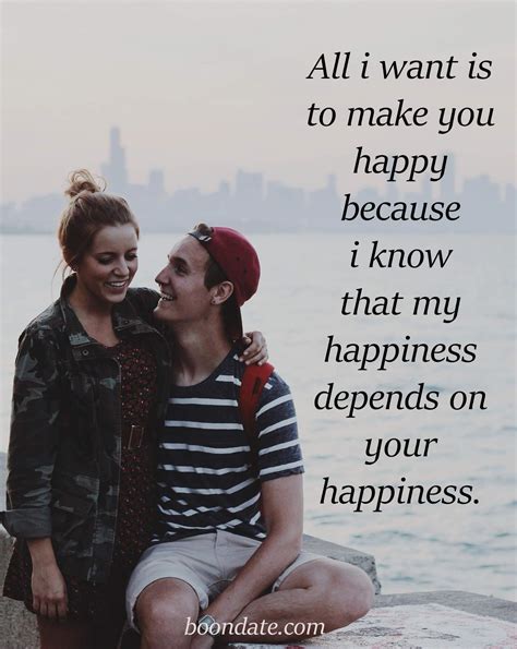 All I Want Is To Make You Happy Because I Know My Happiness Depends On