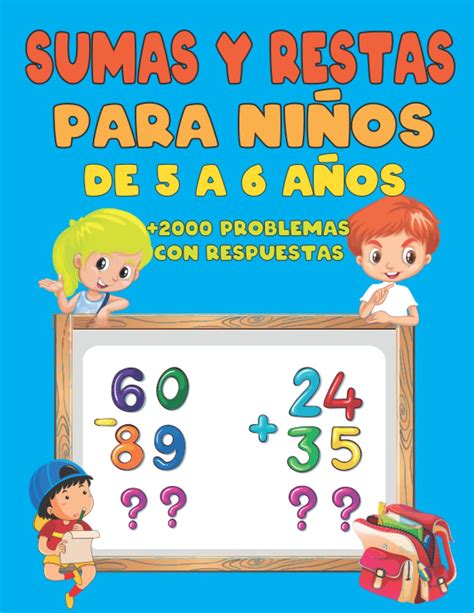 Buy Sumas Y Restas Para Niños De 5 A 6 Años 2000 Problemas Con Respuestas 1 Y 2 Cifras Sumas Y