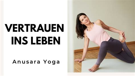 Vertrauen Ins Leben Min Anusara Yoga Mit Veronika Freitag Youtube