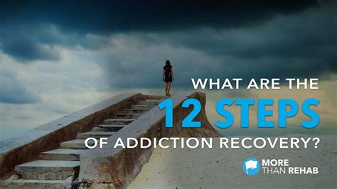 What Are The 12 Steps Of Addiction Recovery More Than Rehab