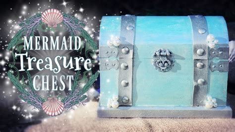 How To Make A Mermaid Treasure Chest Diy Video Tutorial Magic