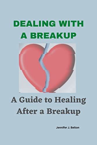 Dealing With A Breakup A Guide To Healing After A Breakup By Jennifer