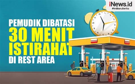 Infografis Pemudik Dibatasi 30 Menit Istirahat Di Rest Area