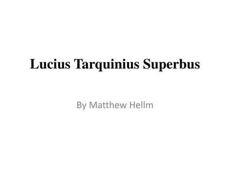 PPT - Lucius Tarquinius Superbus PowerPoint Presentation, free download ...