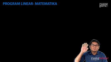 Video Belajar Aplikasi Dan Latihan Soal 9 Program Linear Matematika