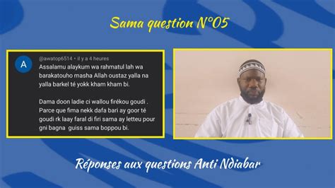 Sama question N05 Oustaz Ibrahima GUEYE Réponses à quelques