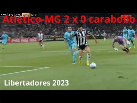 Atletico Mg X Carabobo Ao Vivo Melhores Momentos Libertadores