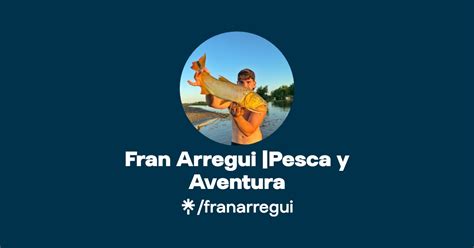 Fran Arregui Pesca Y Aventura Instagram Facebook Linktree