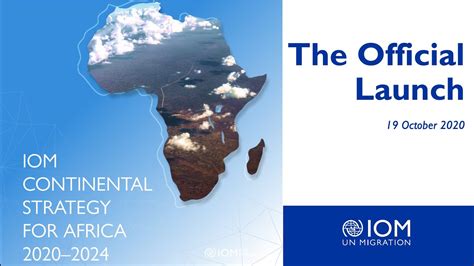 Official Launch Of The Iom Continental Strategy For Africa 2020 2024