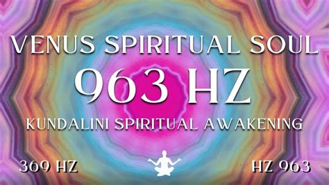 Venus Spiritual Soul 963 HZ Kundalini Spiritual Awakening YouTube