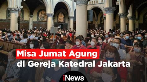 Ribuan Umat Katolik Jalani Misa Jumat Agung Di Gereja Katedral Jakarta