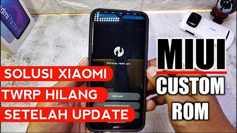 SOLUSI TWRP HILANG SETELAH UPDATE MIUI PASANG CUSTOM ROM DI XIOAMI