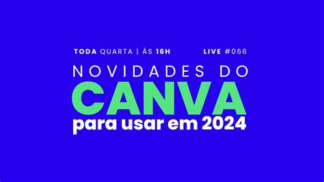 LIVE 066 Novidades Do Canva Para Usar Em 2024 YouTube