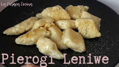 Pierogi Leniwe Receta Polaca Pierogi FÁcil Youtube