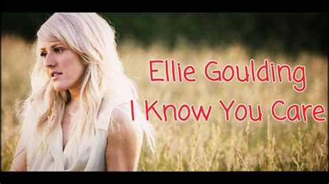 Ellie Goulding I Know You Care 【和訳付き】 Youtube