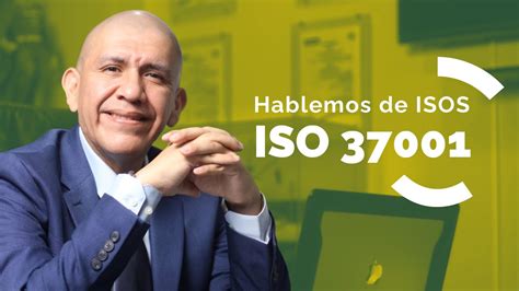 ISO 37001 Sistema de Gestión Anti Soborno su propósito y sus