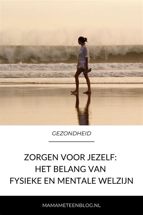 Zorgen Voor Jezelf Het Belang Van Fysieke En Mentale Welzijn