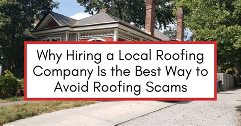 Why Hiring A Local Roofing Company Is The Best Way To Avoid Roofing