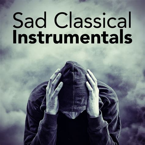 Sad Classical Instrumentals Album By Sad Songs Music Spotify