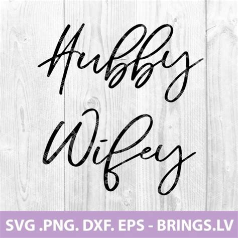 Hubby And Wifey Svg Png Dxf Eps Cut Files For Cricut And Silhouette