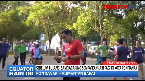 Sebelum Pulang Sandiaga Uno Sempatkan Lari Pagi Di Kota Pontianak