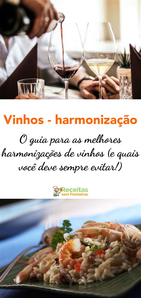 O Guia Para As Melhores Harmonizações De Vinhos E Quais Você Deve Sempre Evitar