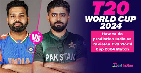 How To Do Prediction India Vs Pakistan T20 World Cup 2024 Match Desi