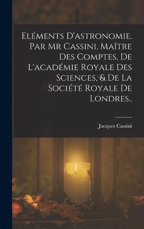 Elments D Astronomie Par Mr Cassini Matre Des Comptes De L Acadmie