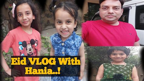 Eid VLOG With Hania Eid VLOG Eid Mubarak Eid Ul Fitar Mubarak