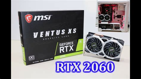 RTX 2060 MSi VENTUS XS Unboxing And Installing YouTube