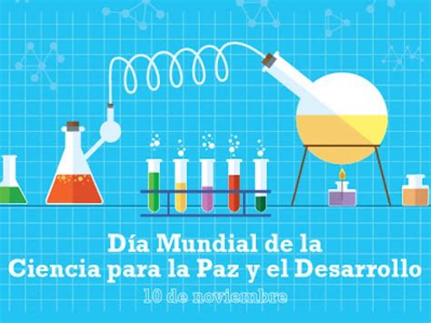 Hoy día mundial de la ciencia para paz y desarrollo