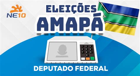 DEPUTADOS FEDERAIS ELEITOS AP Quem ganhou para deputado no Amapá Veja