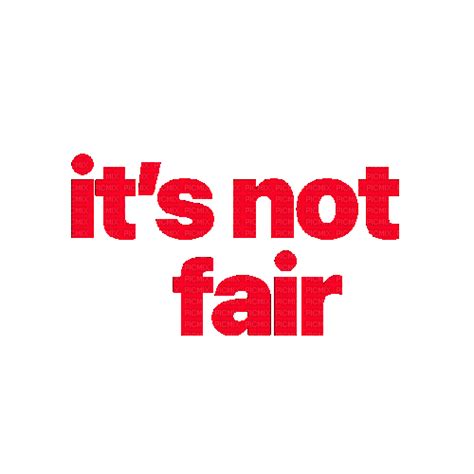 it’s not fair, its , not , fair , flashing , text - Free animated GIF ...