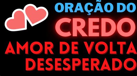 Oração Do Credo Santo Credo Forte Para Reatar E Ele Voltar Desesperado Youtube