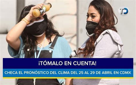 Clima CdMx del 25 al 29 de abril de 2022 Telediario México