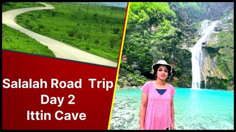 Dubai To Salalah Road Trip Part Ittin Cave Full Guide Salalah