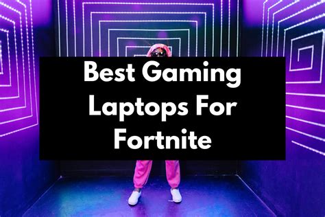 Best Gaming Laptops For Fortnite Get Hyped Sports