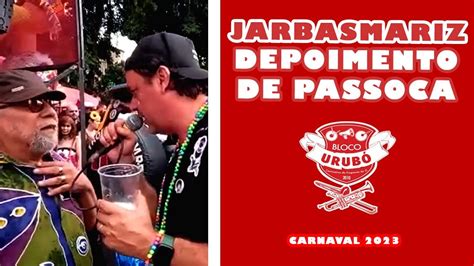 Jarbas Mariz E Depoimento De Passoca Bloco Do Urub Youtube