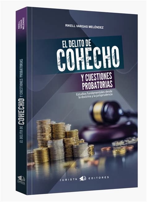 El Delito De Cohecho Y Cuestiones Probatorias