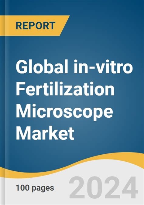 Global In Vitro Fertilization Microscope Market Size Share Trends