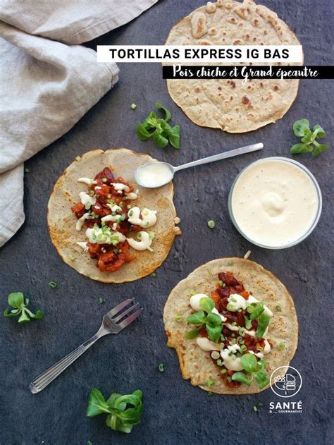 Tortillas Express Ig Bas Sant Gourmandise En Recette Ig