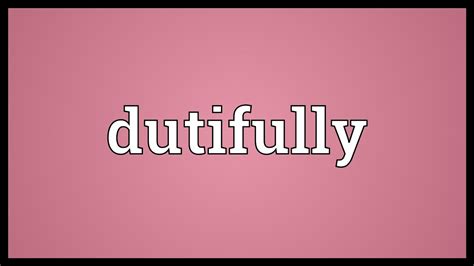 Dutifully Meaning - YouTube