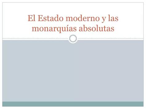 Ppt El Estado Moderno Y Las Monarquías Absolutas Powerpoint