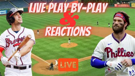 Atlanta Brave Vs Philadelphia Phillies Live Play By Play Reactions