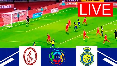 Al Wehda Vs Al Nassr Live I Saudi Pro League 2023 I Watch Today Youtube