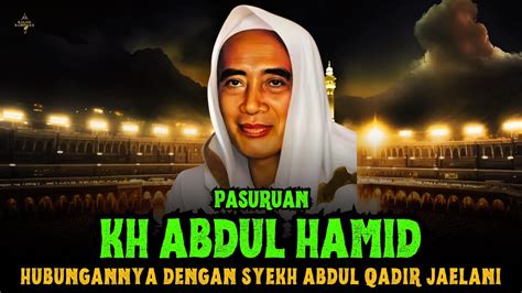 Karomah Luar Biasa Kisah Perjalanan Hidup Mbah Hamid Pasuruan Youtube