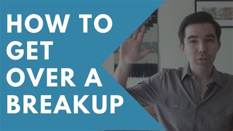 How To Get Over A Breakup The Ultimate Guide Breakup Advice Youtube