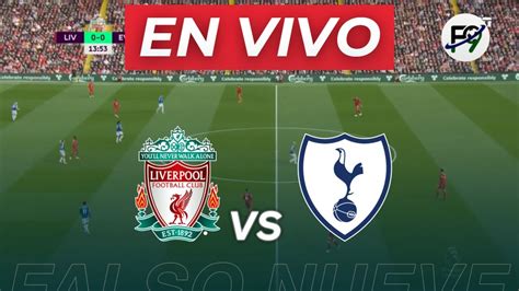 Liverpool Vs Tottenham En Vivo 🔴 Youtube