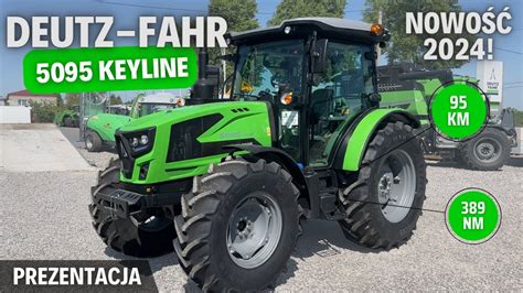 DEUTZ FAHR 5095 KEYLINE nowość 2024 na rynku powyżej 75 KM