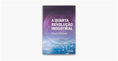 ‎a Quarta Revolução Industrial By Klaus Schwab On Apple Books